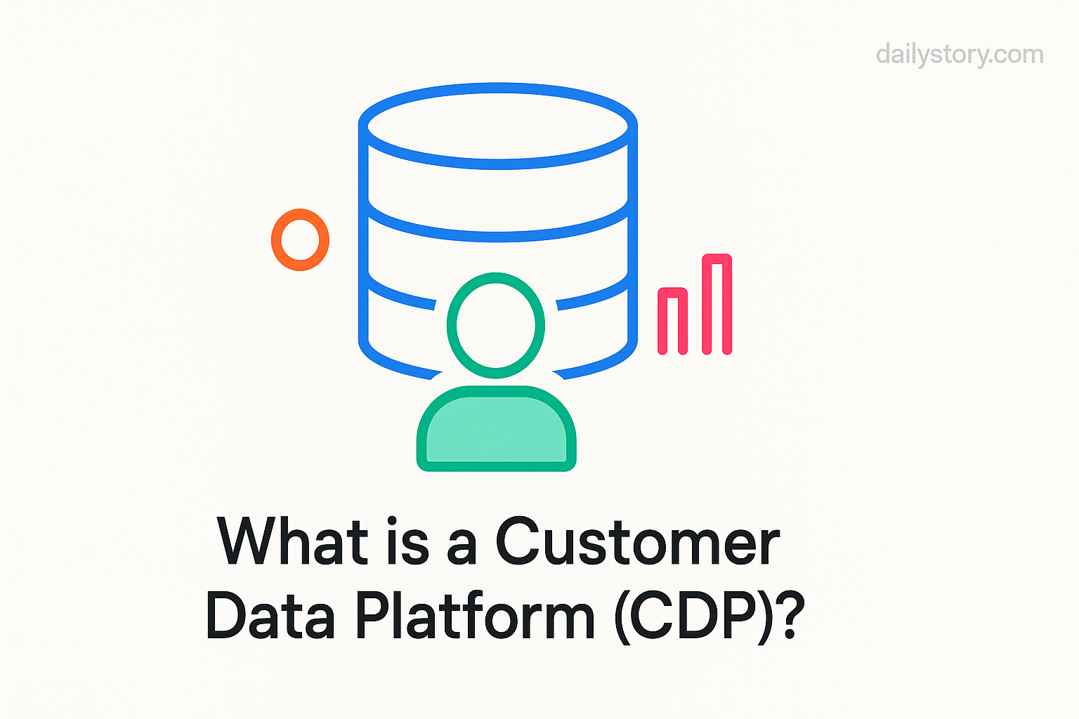 What is a Customer Data Platform (CDP)?