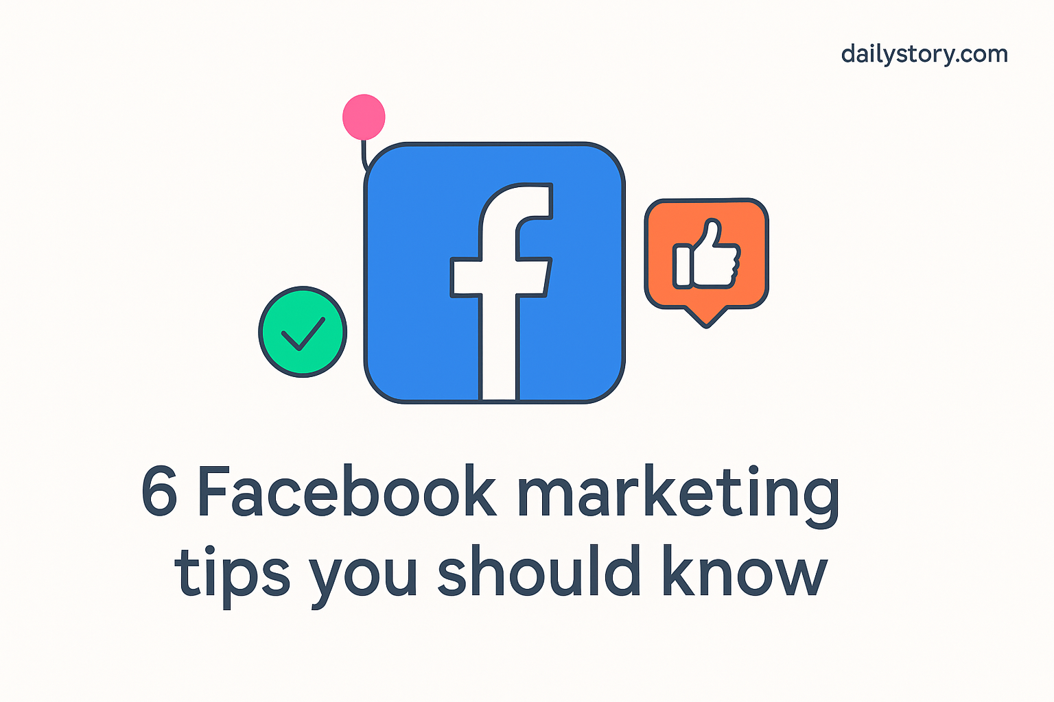 6 Facebook marketing tips you should know