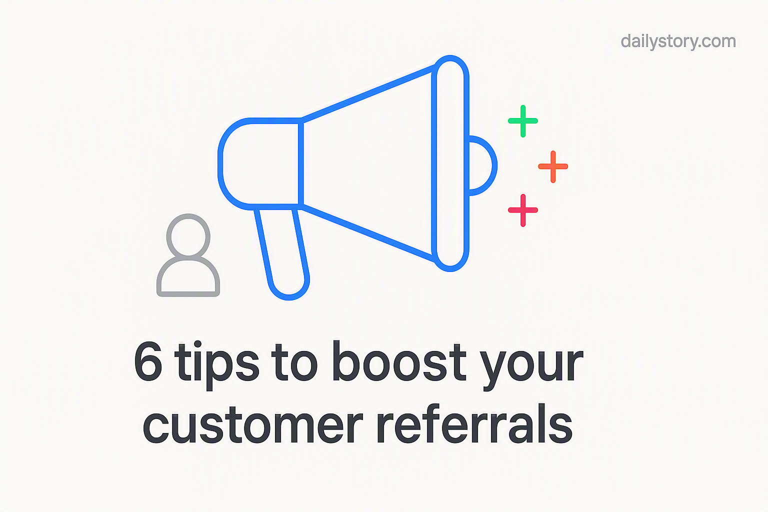 6 tips to boost your customer referrals