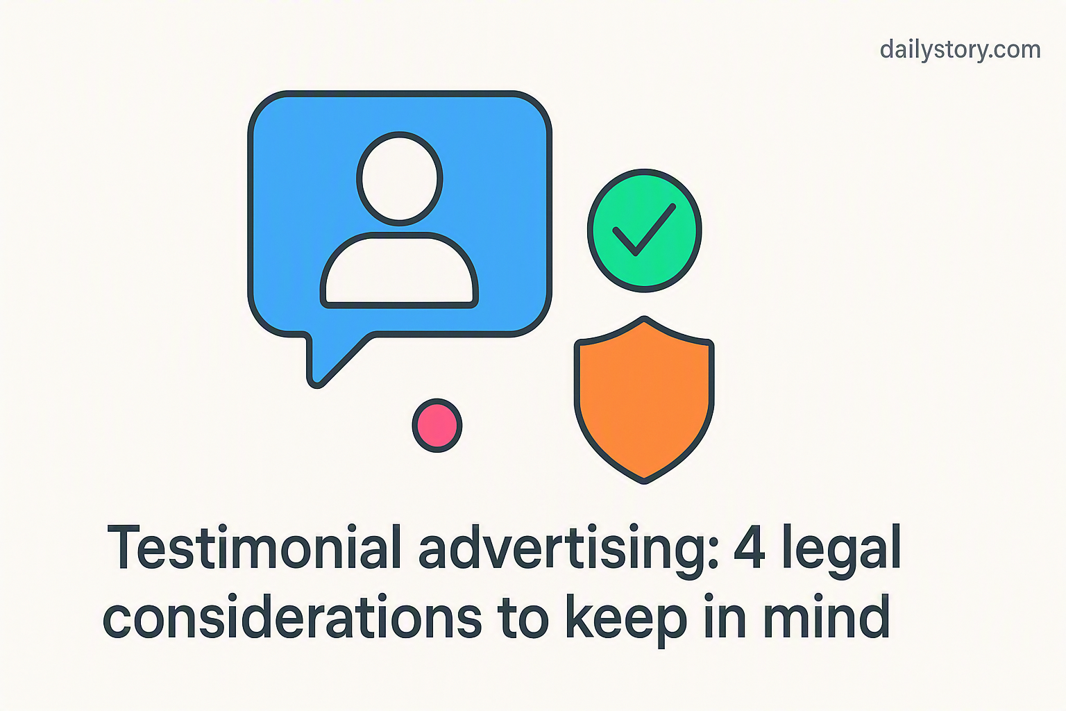 Testimonial advertising: 4 legal considerations to keep in mind